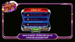 Đăng ký Rikvip – Hướng dẫn tạo tài khoản Rik Vip nhanh nhất 2026