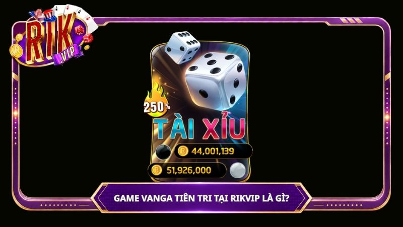 Game Vanga Tiên Tri tại Rikvip là gì