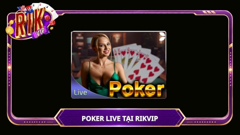 Poker live tại Rikvip
