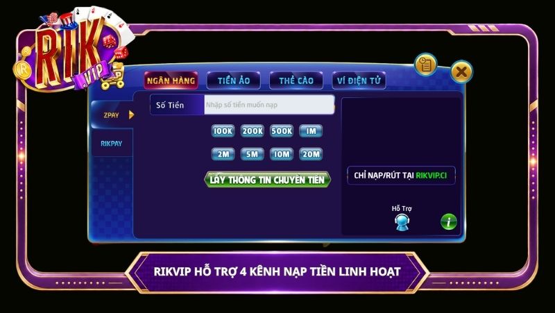 Rikvip hỗ trợ 4 kênh nạp tiền linh hoạt