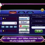 Rút tiền Rikvip – Quy trình, phương thức và lưu ý quan trọng nhất