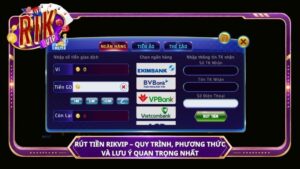 Rút tiền Rikvip – Quy trình, phương thức và lưu ý quan trọng nhất